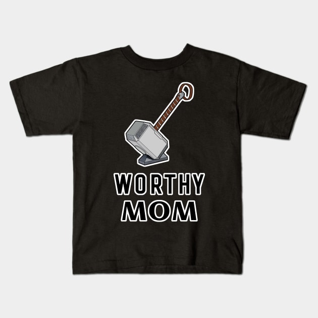 Worthy Mom Mjolnir Thor's Hammer Kids T-Shirt by aaallsmiles